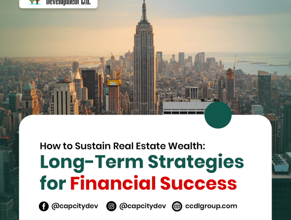 How to Sustain Real Estate Wealth: Long-Term Strategies for Financial Success